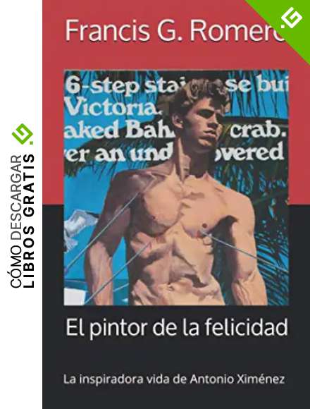 El pintor de la felicidad: La inspiradora vida de Antonio Xim&eacute;nez