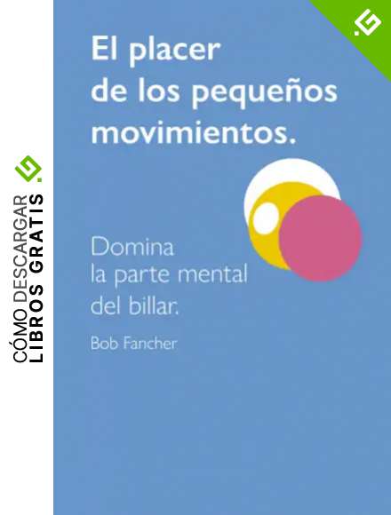 EL PLACER DE LOS PEQUE&Ntilde;OS MOVIMIENTOS: DOMINA LA PARTE MENTAL DEL BILLAR