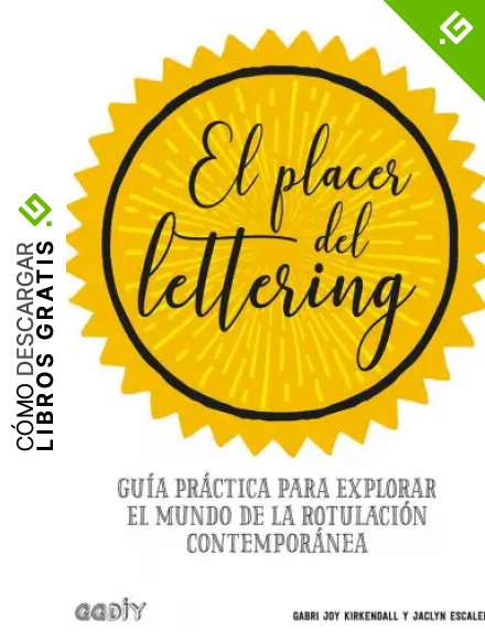 El placer del lettering Gu&iacute;a pr&aacute;ctica para explorar el mundo de la rotulaci&oacute;n contempor&aacute;nea (GGDiy)