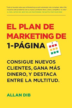 El Plan de Marketing de 1-P&aacute;gina: Consigue Nuevos Clientes, Gana M&aacute;s Dinero, Y Destaca Entre La Multitud