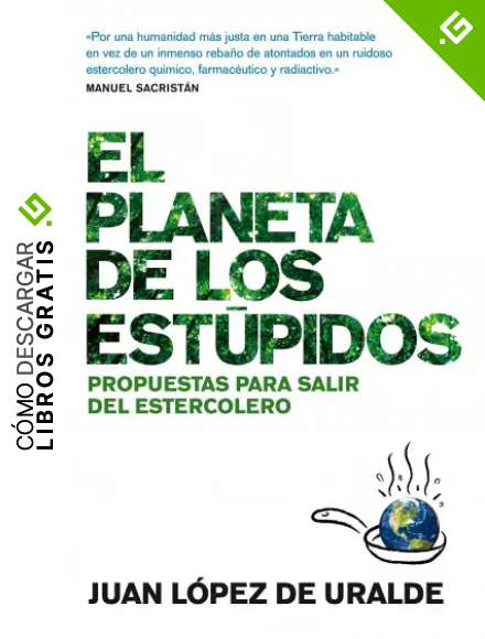 El planeta de los est&uacute;pidos: Propuestas para salir del estercolero (Fuera de Colecci&oacute;n)