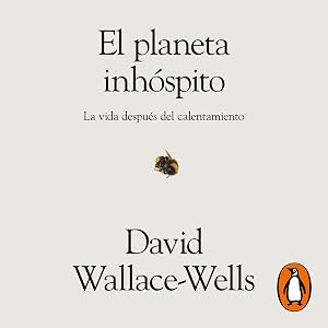 El planeta inh&oacute;spito: La vida despu&eacute;s del calentamiento