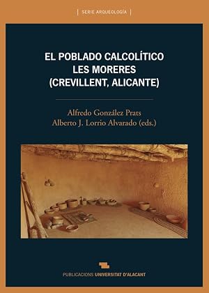 El poblado calcol&iacute;tico de Les Moreres (Crevillent, Alicante) (Arqueolog&iacute;a)