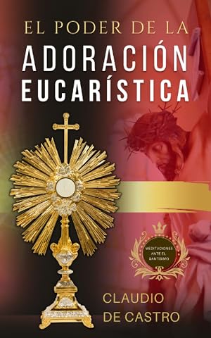 El "Poder" de la Adoraci&oacute;n Eucar&iacute;stica (Libros Eucar&iacute;sticos)