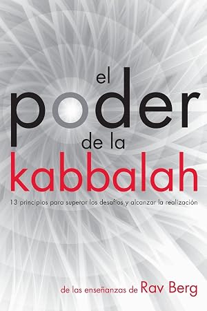 El Poder de la Kabbalah: 13 principios para superar los desaf&iacute;os y alcanzar la realizaci&oacute;n