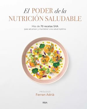 El poder de la nutrici&oacute;n saludable: M&aacute;s de 70 recetas SHA para alcanzar y mantener una salud &oacute;ptima.