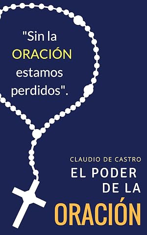 El PODER de la Oraci&oacute;n: Este libro cambiar&aacute; tu vida (LIBROS DE CRECIMIENTO ESPIRITUAL n&ordm; 4)