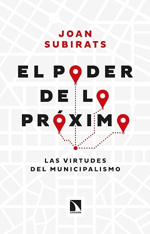 El poder de lo pr&oacute;ximo: Las virtudes del municipalismo