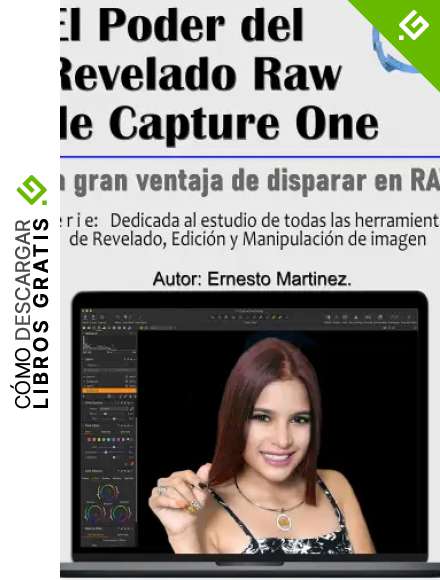 El Poder de Revelado Raw de Capture One: La Gu&iacute;a definitiva para revelar tus RAW con C1. (Edici&oacute;n y Dise&ntilde;o de Imagen. n&ordm; 5)