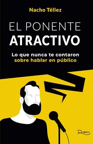 El ponente atractivo: Lo que nunca te contaron sobre hablar en p&uacute;blico