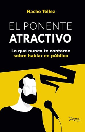 El ponente atractivo : Lo que nunca te contaron sobre hablar en p&uacute;blico