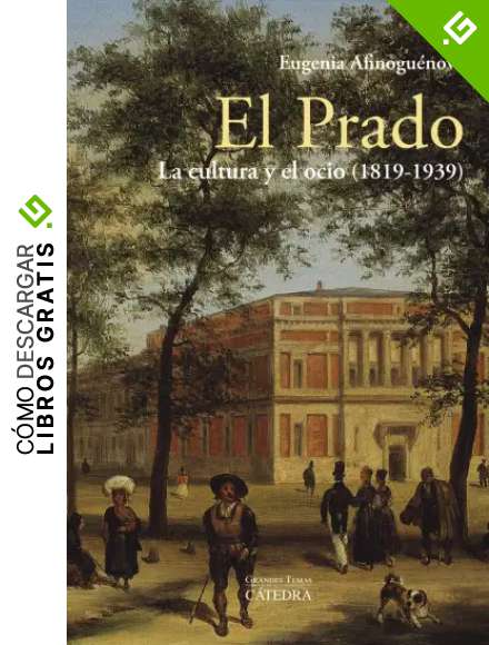 El Prado: la cultura y el ocio (1819-1939) (Arte Grandes Temas)