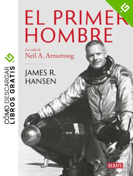 El primer hombre: La vida de Neil A. Armstrong (Biograf&iacute;as y Memorias)