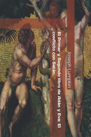 El Primer y Segundo libro de Ad&aacute;n y Eva: El conflicto con Sat&aacute;n.