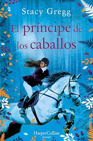 El Pr&iacute;ncipe De Los Caballos (HARPERKIDS)