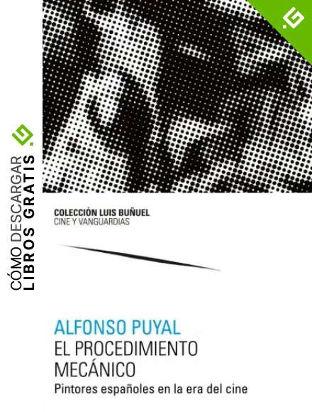 El Procedimiento mec&aacute;nico. Pintores Espa&ntilde;oles En La era del Cine: 11 (Colecci&oacute;n Luis Bu&ntilde;uel. Cine y vanguardias)