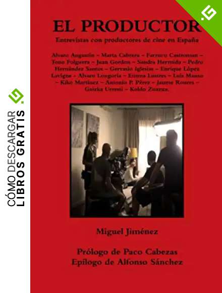 EL PRODUCTOR: Entrevistas con productores de cine en Espa&ntilde;a