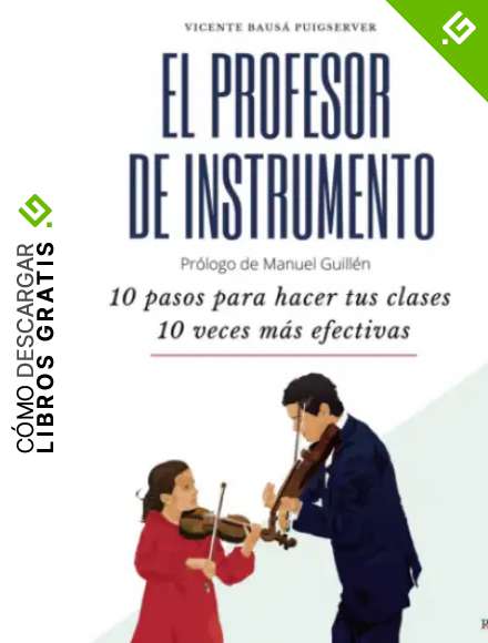 El profesor de instrumento: 10 pasos para hacer tus clases 10 veces m&aacute;s efectivas
