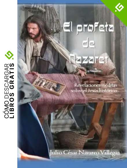 El profeta de Nazaret: Revelaciones in&eacute;ditas sobre el Jes&uacute;s hist&oacute;rico: 2 (Or&iacute;genes olvidados del cristianismo)