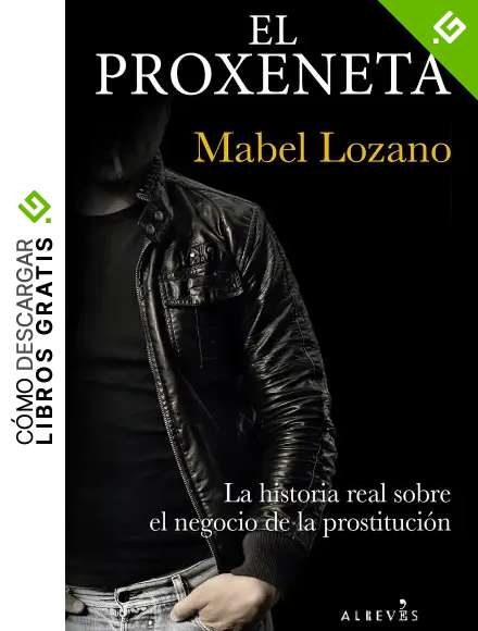 El proxeneta: La historia real sobre el negocio de la prostituci&oacute;n