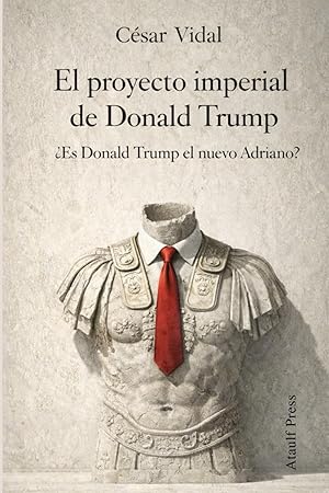 El proyecto imperial de Donald Trump: &iquest;Es Donald Trump el Adriano americano?