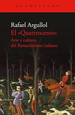 El Quattrocento: Arte y cultura del Renacimiento italiano: 128 (Cuadernos del Acantilado)
