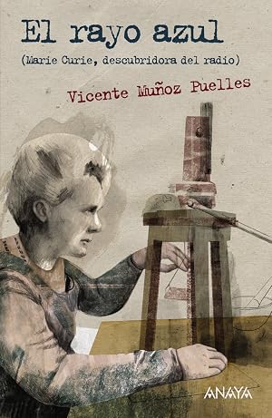 El rayo azul: Marie Curie, descubridora del radio (Literatura Juvenil (A Partir De 12 A&ntilde;os) - Leer Y Pensar-Selecci&oacute;n)