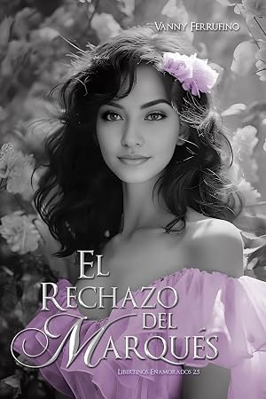 El rechazo del marqu&eacute;s (Libertinos Enamorados n&deg;2.5)