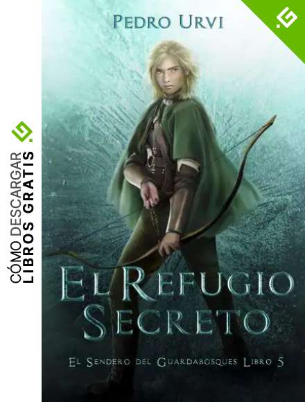 El Refugio Secreto: (El Sendero del Guardabosques, Libro 5)