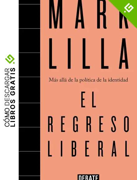 El regreso liberal: M&aacute;s all&aacute; de la pol&iacute;tica de la identidad