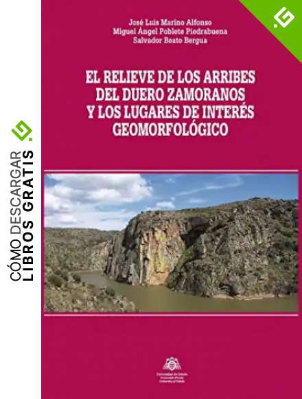 El relieve de los Arribes del Duero zamoranos, y los lugares de inter&eacute;s geomorfol&oacute;gico