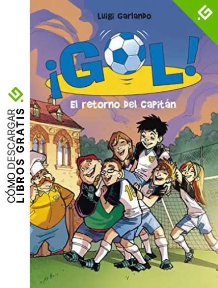 El retorno del capit&aacute;n (Serie &iexcl;Gol! 9)