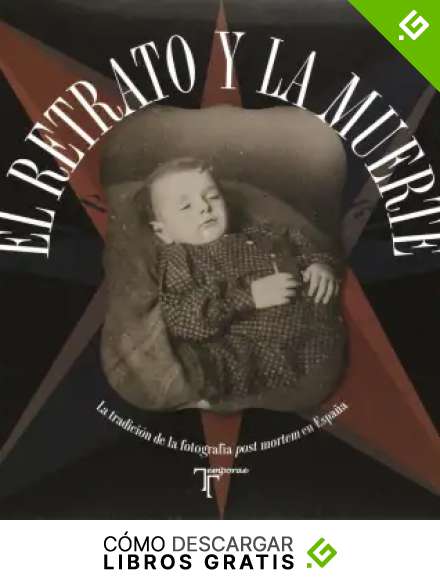 El retrato y la muerte: La tradici&oacute;n de la fotograf&iacute;a post mortem en Espa&ntilde;a