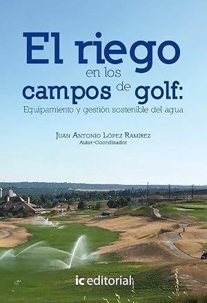 El riego en los campos de golf: equipamiento y gesti&oacute;n sostenible del agua