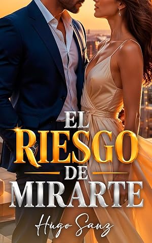 El riesgo de mirarte