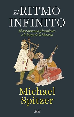 El ritmo infinito: El ser humano y la m&uacute;sica a lo largo de la historia (Ariel)