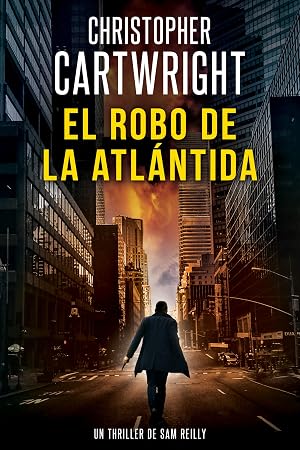 El Robo de la Atl&aacute;ntida (Un Thriller De Sam Reilly n&ordm; 3)