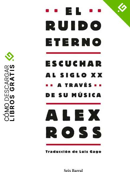 El ruido eterno: Escuchar al siglo XX a trav&eacute;s de su m&uacute;sica (Los Tres Mundos)