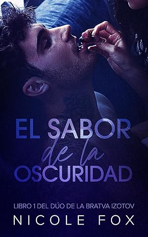 El Sabor de la Oscuridad (La Bratva Izotov n&ordm; 1)