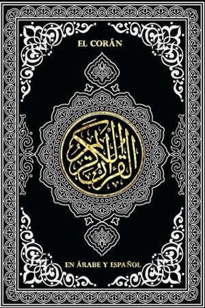 EL Sagrado Cor&aacute;n / El Cor&aacute;n en &aacute;rabe y espa&ntilde;ol con Tafsir y Traducci&oacute;n القرآن الكريم كامل مترجم باللغة الإسبانية والعربية: El Noble Cor&aacute;n - QURAN BILING&Uuml;E (arabe-espa&ntilde;ol)