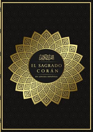 El Sagrado Cor&aacute;n Espa&ntilde;ol (Con notas): El Coran En Traducci&oacute;n Al Espa&ntilde;ol Del Texto &aacute;rabe y Sus Significados Completos