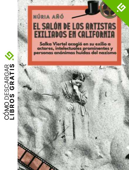 El sal&oacute;n de los artistas exiliados en California: Salka Viertel acogi&oacute; en su exilio a actores, intelectuales prominentes y personas an&oacute;nimas huidas del nazismo