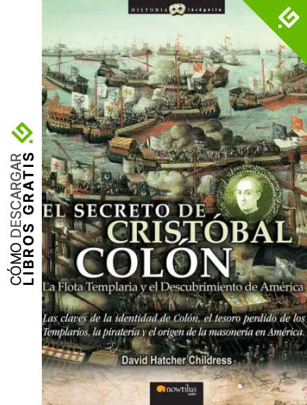 El Secreto De Cristobal Col&oacute;n. La Flota Templaria Y El Descubrimiento De Am&eacute;rica (Historia Inc&oacute;gnita)