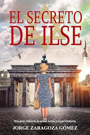 El secreto de Ilse: Una ficci&oacute;n hist&oacute;rica de secretos, intriga, amor y guerra en la Alemania nazi (Serie Ilse Khan n&ordm;1)