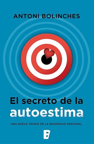 El secreto de la autoestima: C&oacute;mo superar las inseguridades y ganar confianza en uno mismo