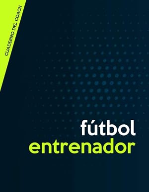 El Secreto de los Entrenadores de F&uacute;tbol: Descrubra el Cuaderno que organiza los mejores entrenadores (160 p&aacute;ginas) - Temporada entera - Plantillas de ... oficiales - Dimensiones 21,59 cm x 27,94 cm