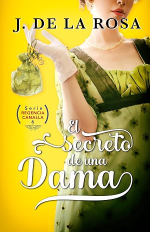 El secreto de una dama: Humor, amor y pasi&oacute;n en &eacute;poca de los Bridgerton (Regencia Canalla #6)