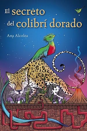 El secreto del colibr&iacute; dorado (LITERATURA JUVENIL (a partir de 12 a&ntilde;os) - Narrativa juvenil)