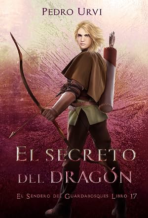 El Secreto del Drag&oacute;n: (El Sendero del Guardabosques, Libro 17)