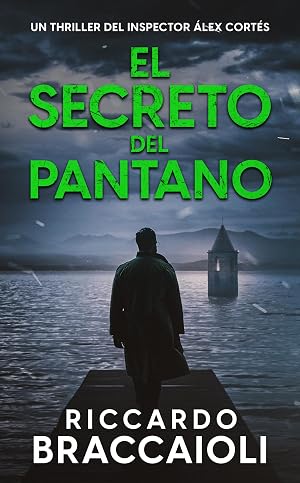El Secreto del Pantano: Un thriller del inspector &Aacute;lex Cort&eacute;s (Inspector &Aacute;lex Cort&eacute;s thriller polic&iacute;aco y psicol&oacute;gico, crimen y misterio n&ordm; 8)